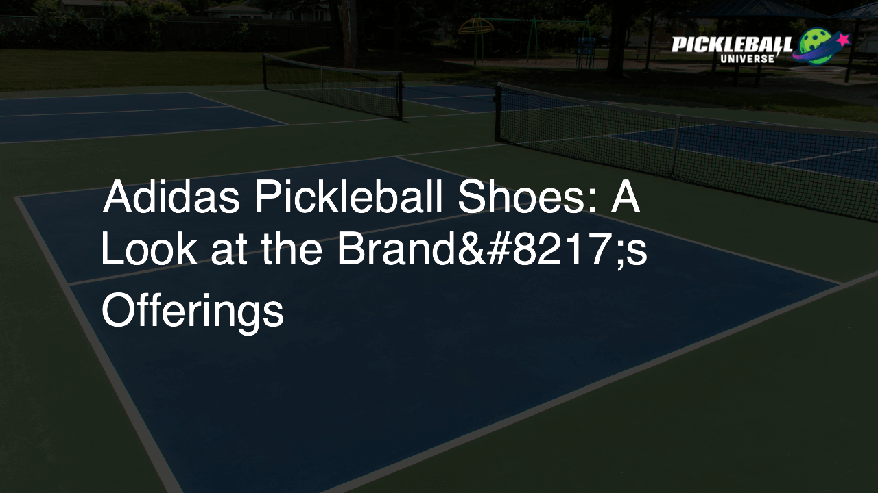 Adidas Pickleball Shoes: A Look at the Brand’s Offerings