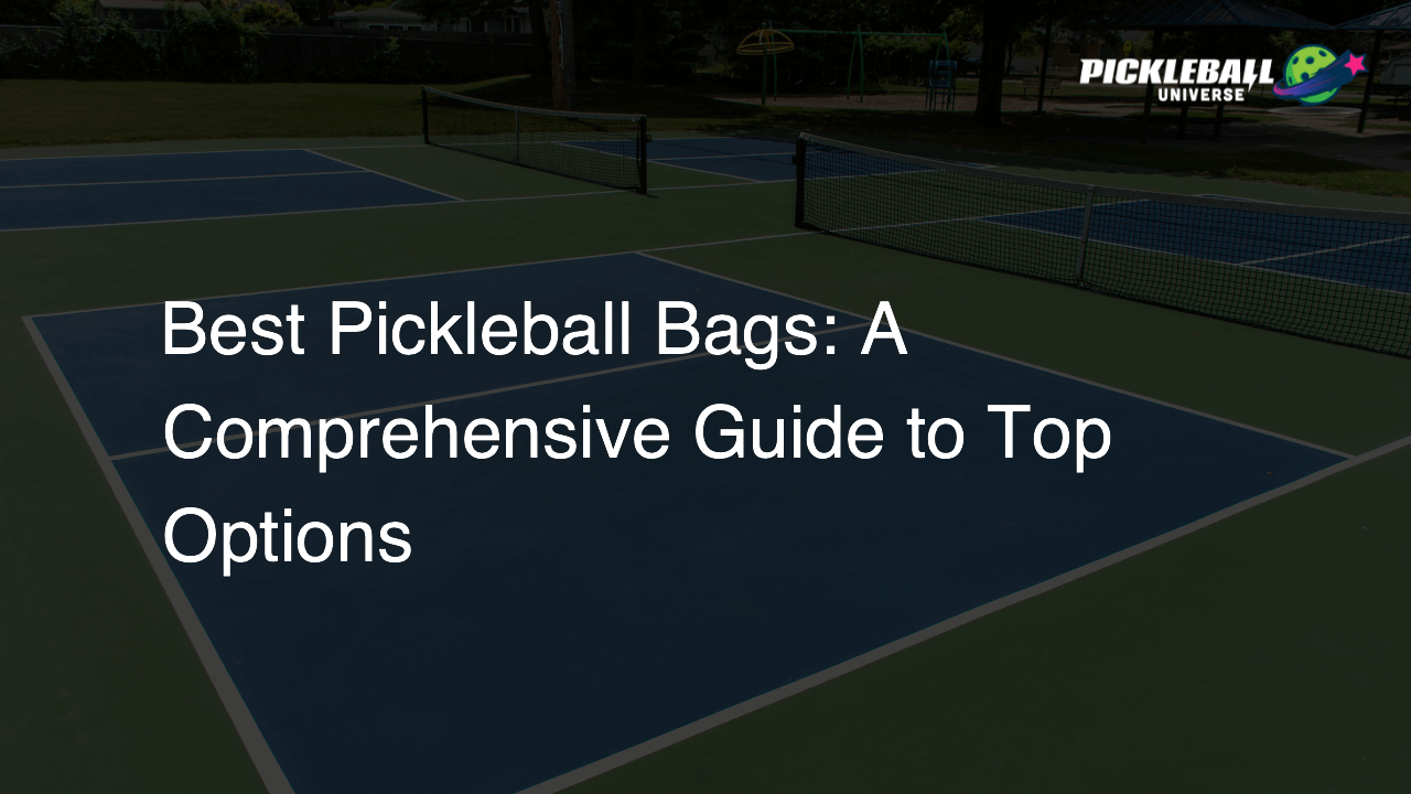 Best Pickleball Bags: A Comprehensive Guide to Top Options