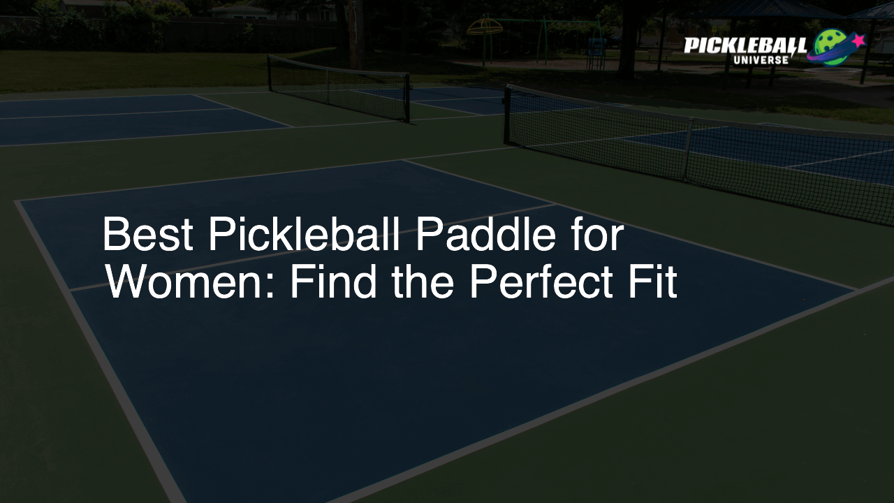 Best Pickleball Paddle for Women: Find the Perfect Fit