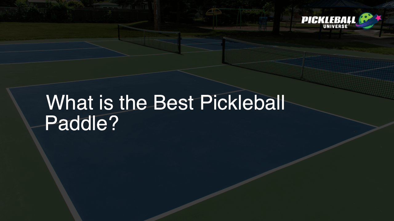 What is the Best Pickleball Paddle?