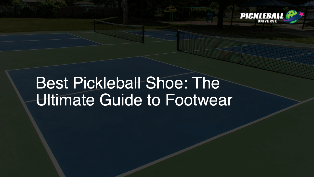 Best Pickleball Shoe: The Ultimate Guide to Footwear