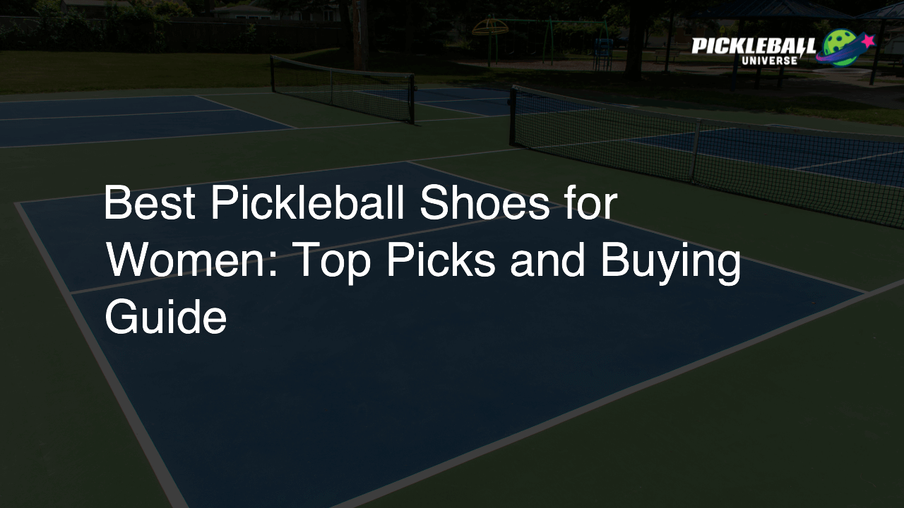 Best Pickleball Shoes for Women: Top Picks and Buying Guide