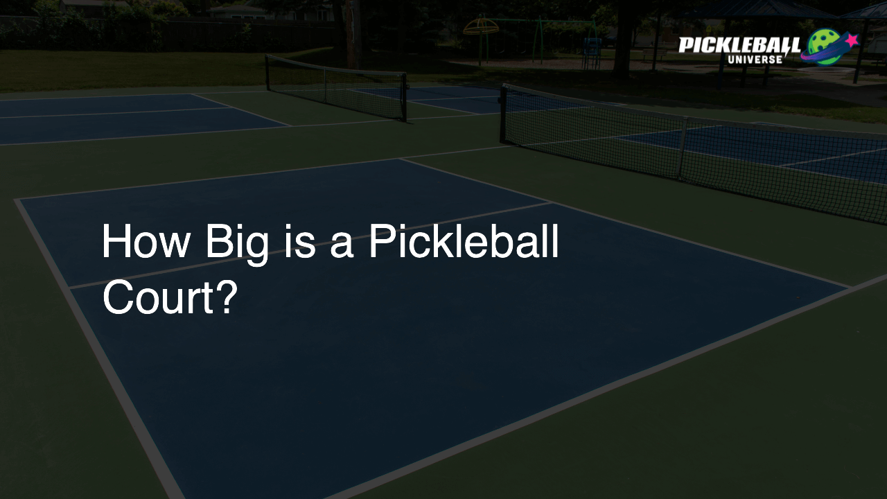 How Big is a Pickleball Court?