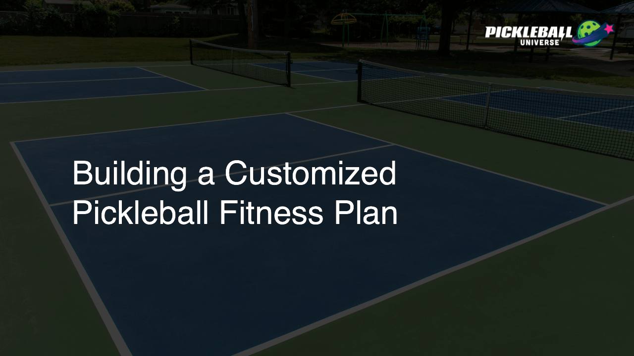 Building a Customized Pickleball Fitness Plan