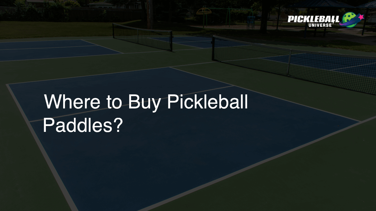 Where to Buy Pickleball Paddles?
