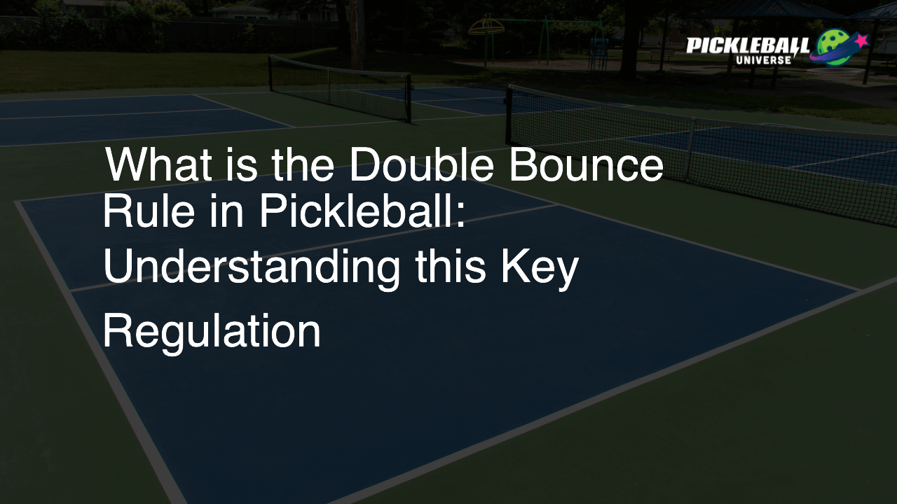 What is the Double Bounce Rule in Pickleball: Understanding this Key Regulation