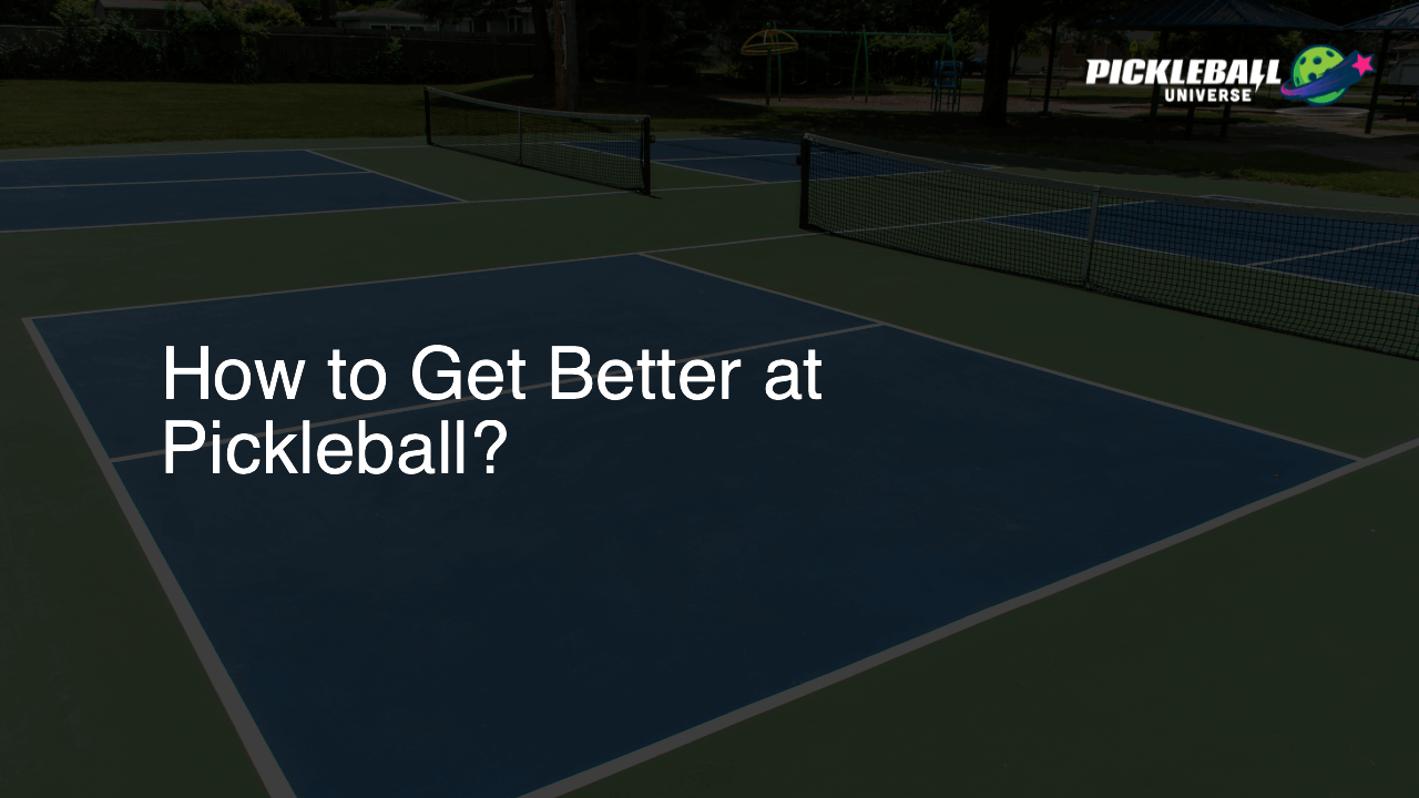 How to Get Better at Pickleball?