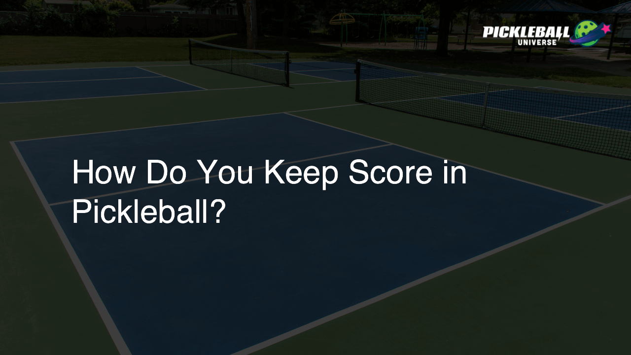 How Do You Keep Score in Pickleball?
