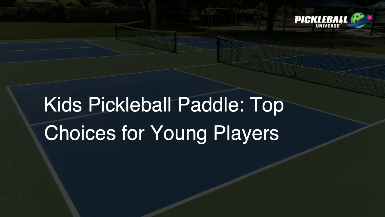 Kids Pickleball Paddle: Top Choices for Young Players