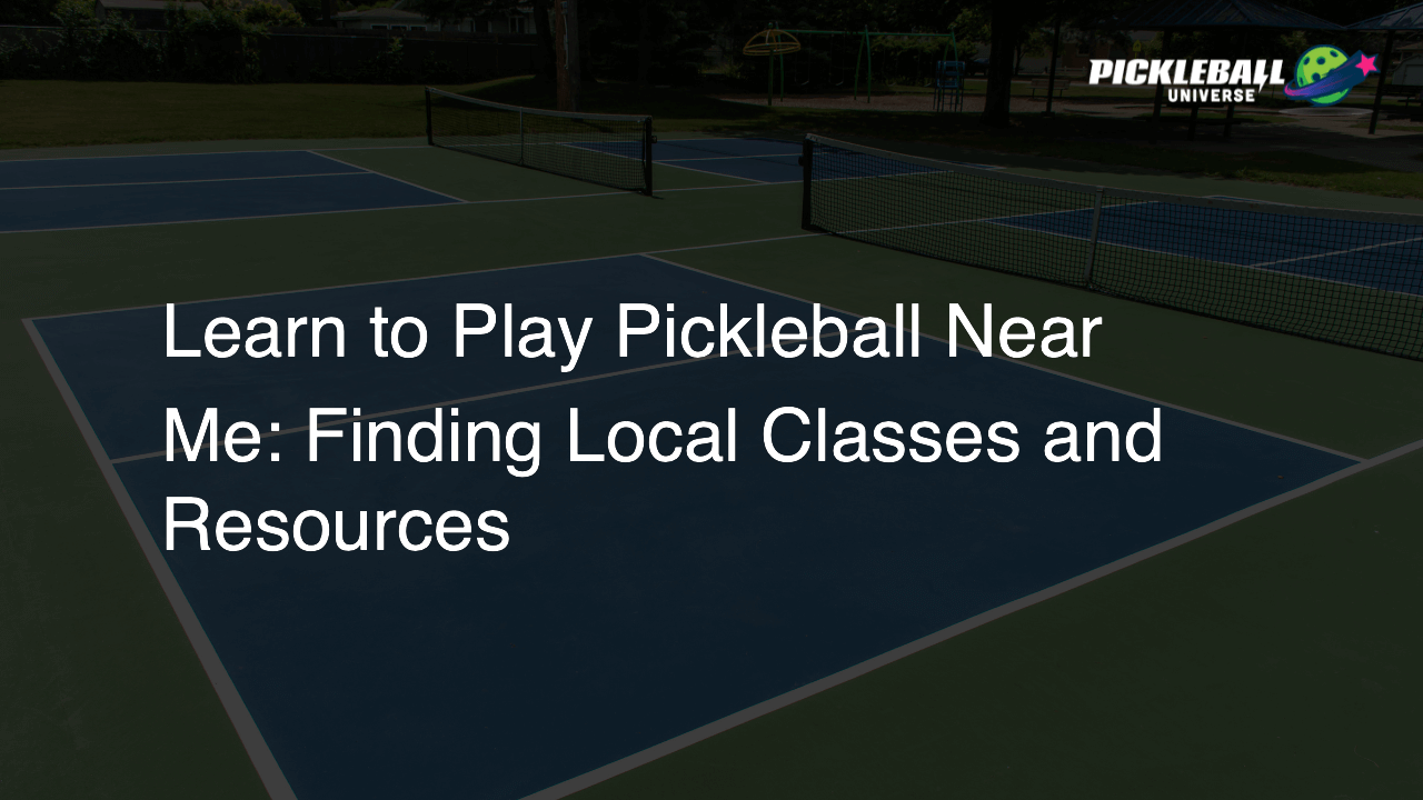 Learn to Play Pickleball Near Me: Finding Local Classes and Resources