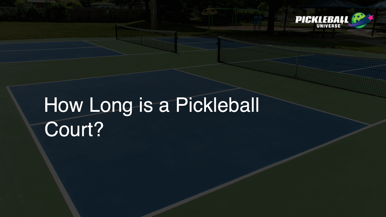 How Long is a Pickleball Court?