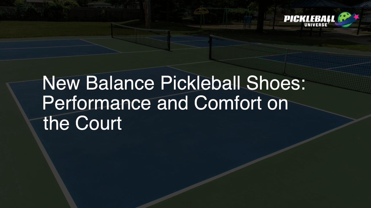 New Balance Pickleball Shoes: Performance and Comfort on the Court