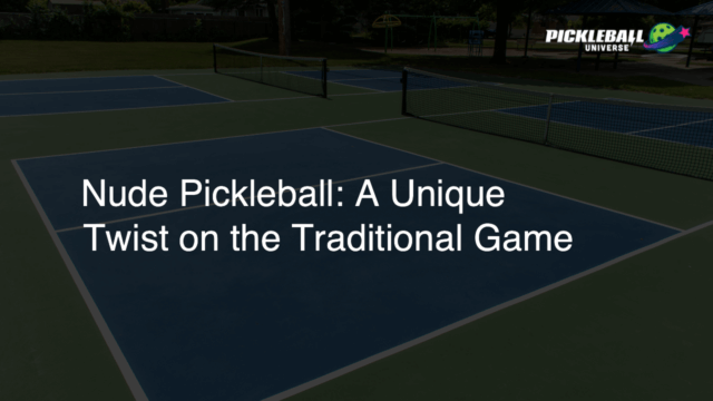 Nude Pickleball: A Unique Twist on the Traditional Game - Pickleball