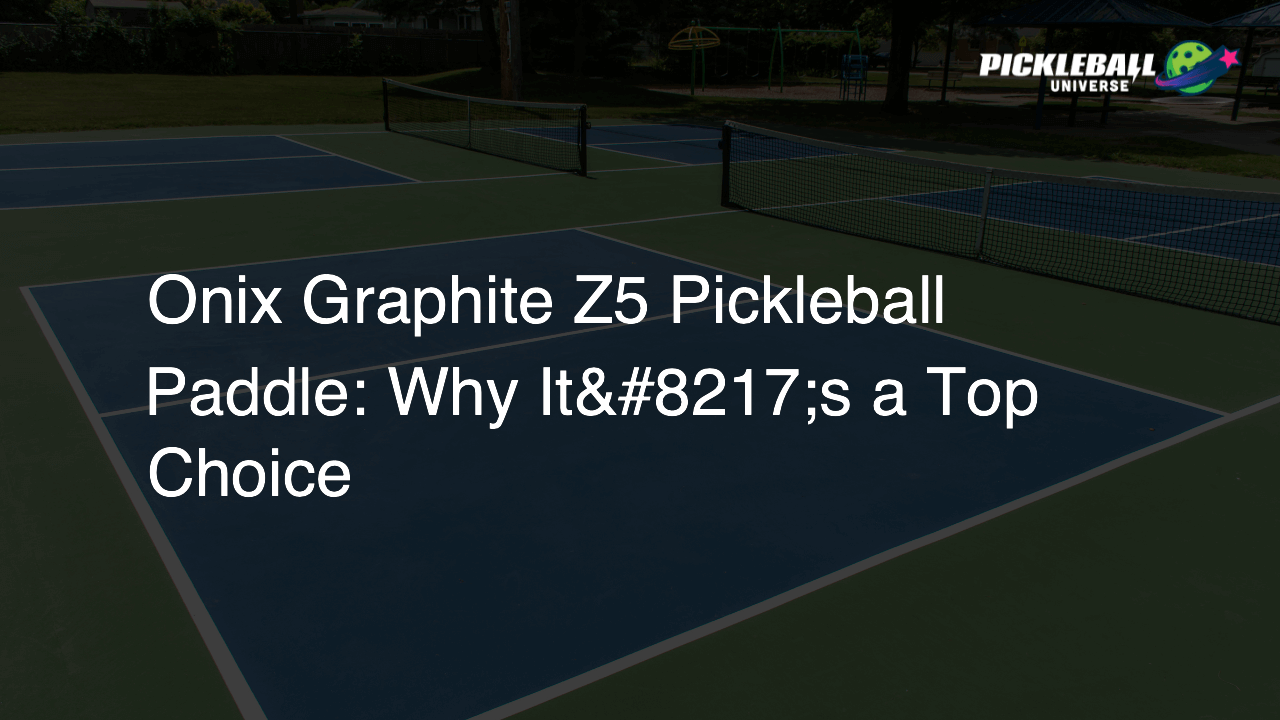 Onix Graphite Z5 Pickleball Paddle: Why It’s a Top Choice