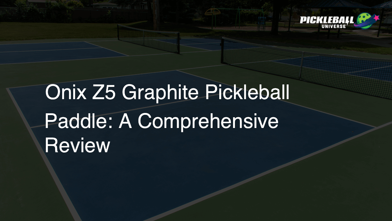 Onix Z5 Graphite Pickleball Paddle: A Comprehensive Review