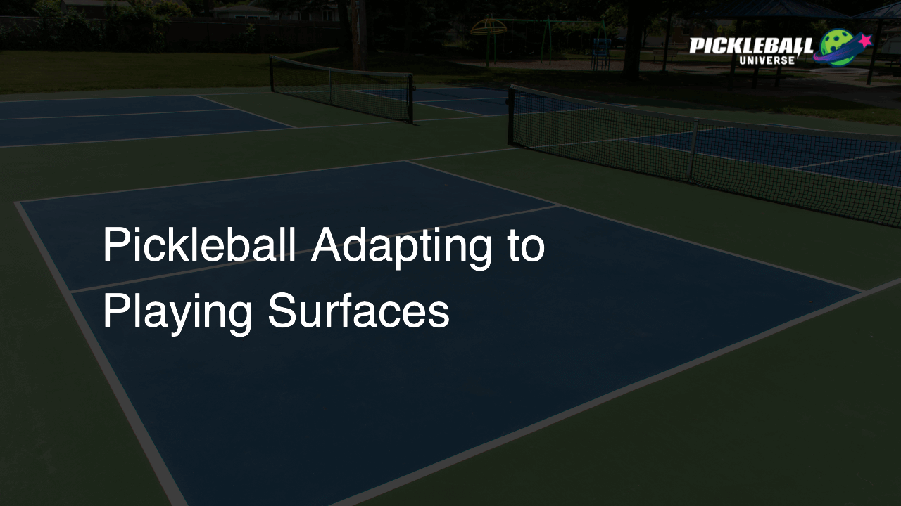 Pickleball Adapting to Playing Surfaces