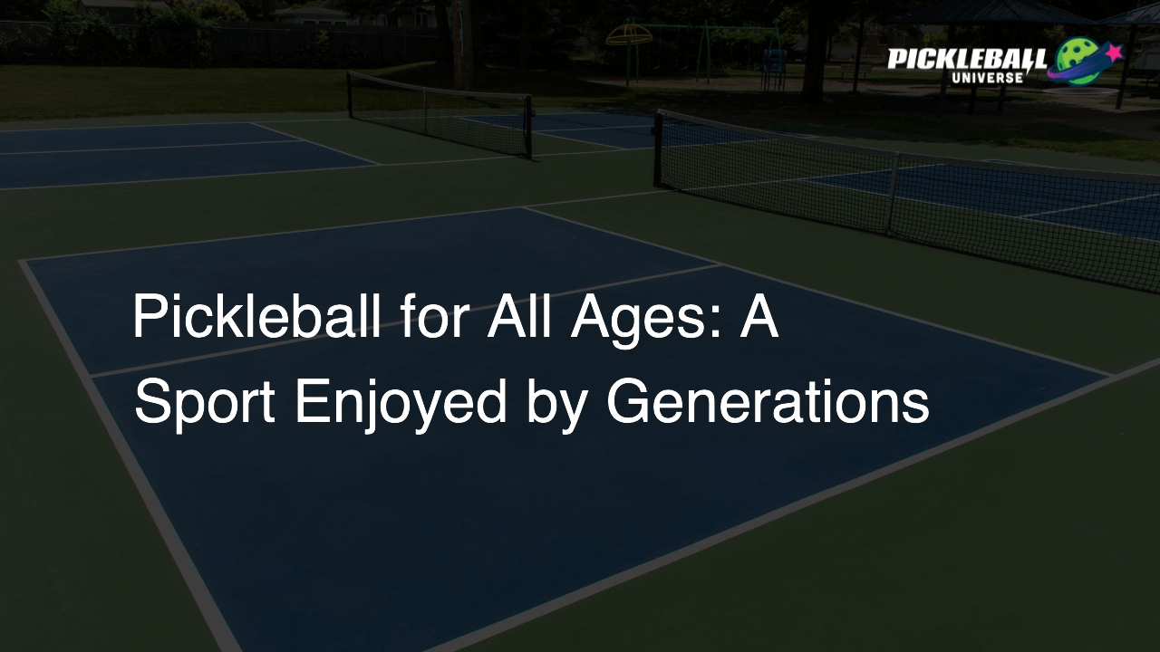Pickleball for All Ages: A Sport Enjoyed by Generations