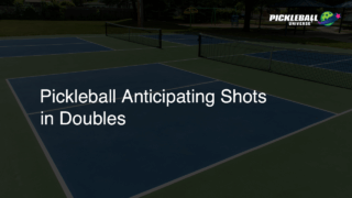 Pickleball Anticipating Shots in Doubles