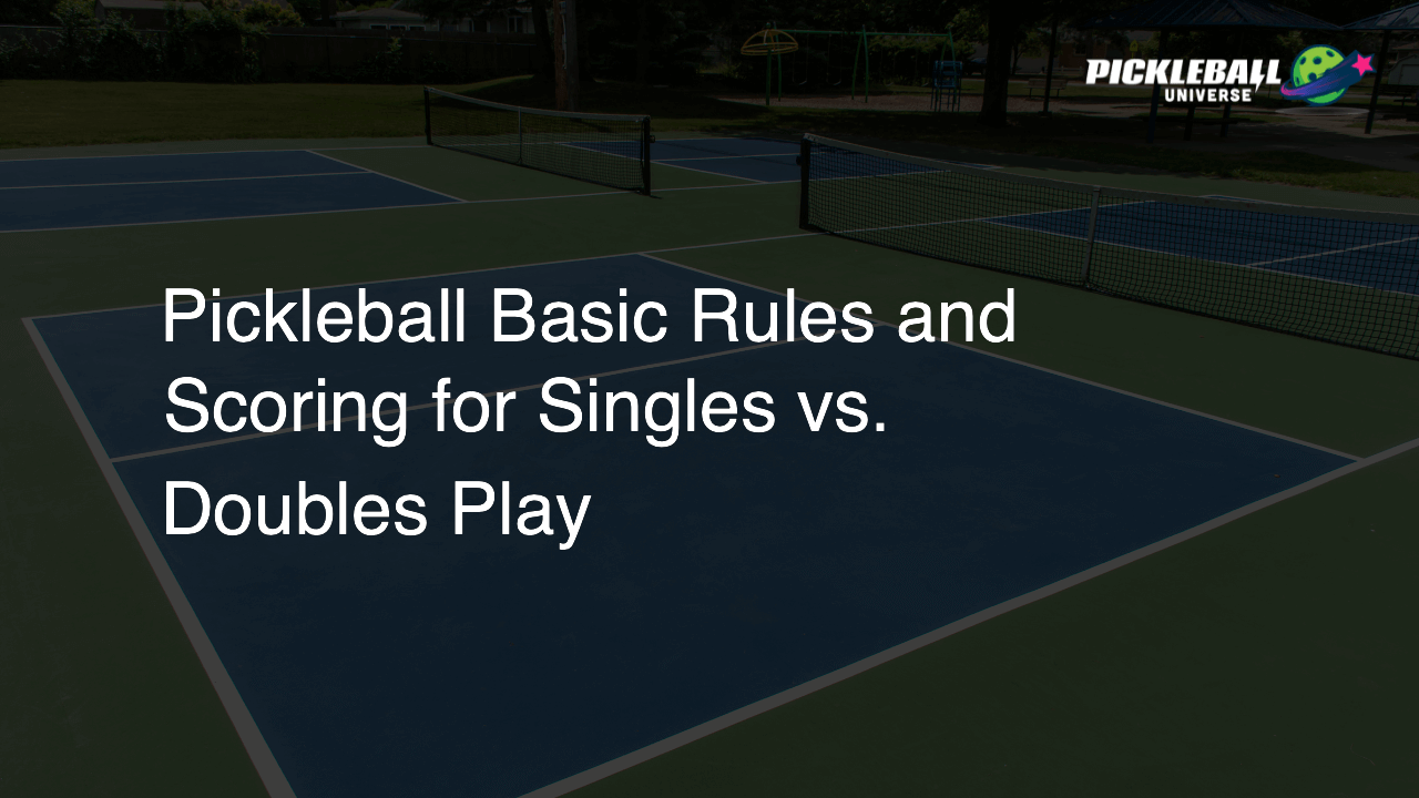 Pickleball Basic Rules and Scoring for Singles vs. Doubles Play