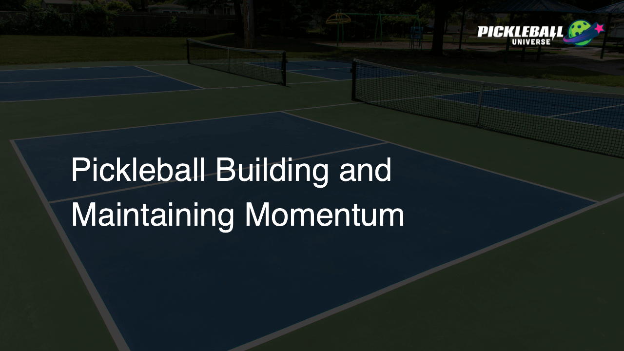 Pickleball Building and Maintaining Momentum