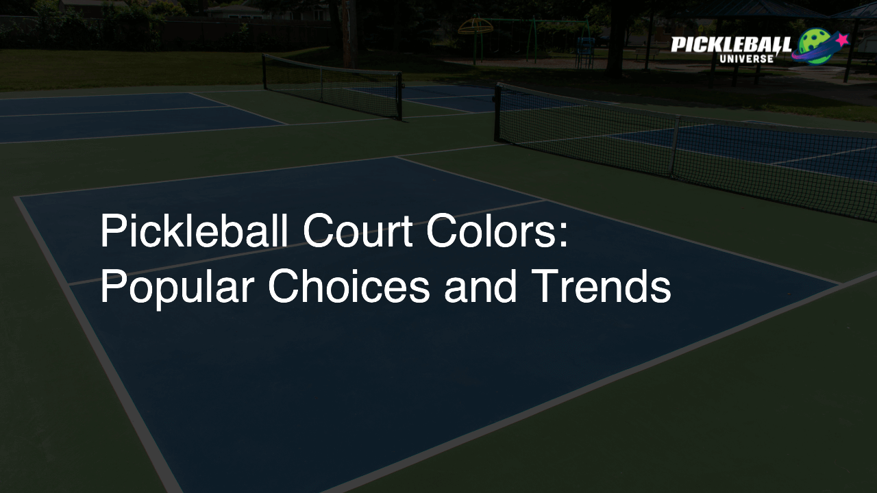 Pickleball Court Colors: Popular Choices and Trends