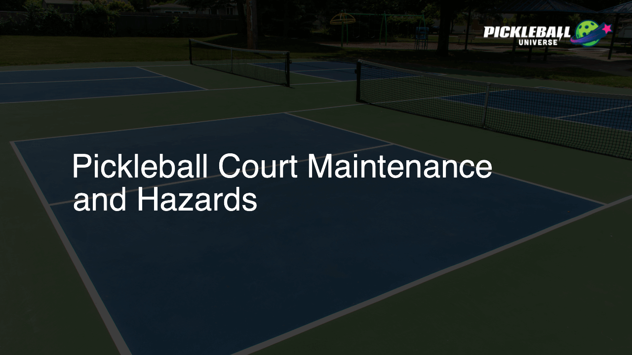 Pickleball Court Maintenance and Hazards