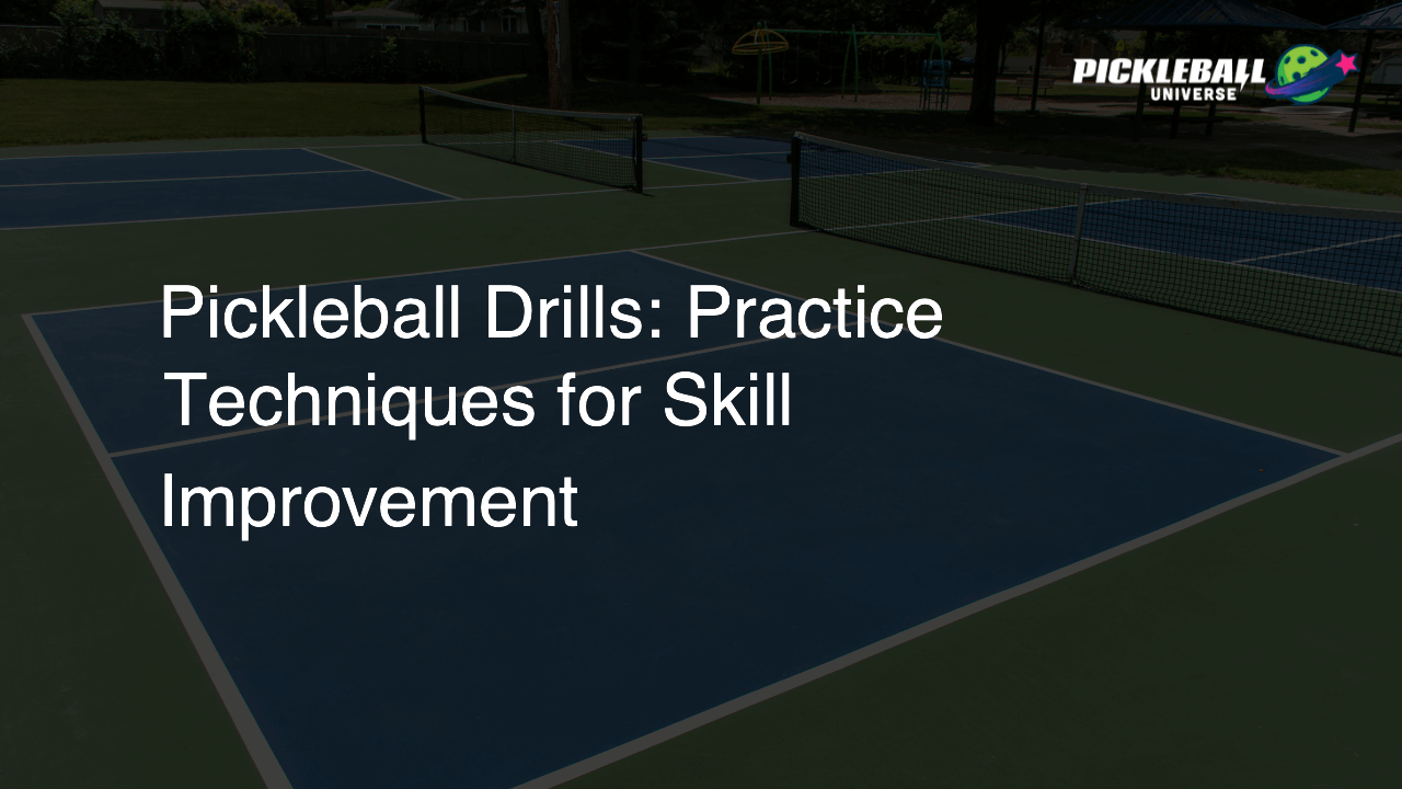 Pickleball Drills: Practice Techniques for Skill Improvement