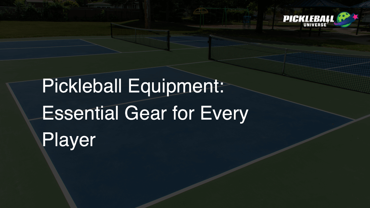 Pickleball Equipment: Essential Gear for Every Player
