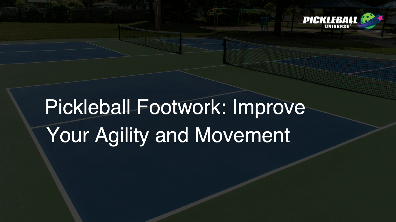 Pickleball Footwork: Improve Your Agility and Movement