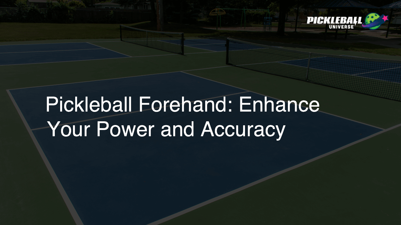 Pickleball Forehand: Enhance Your Power and Accuracy