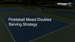Pickleball Mixed Doubles Serving Strategy