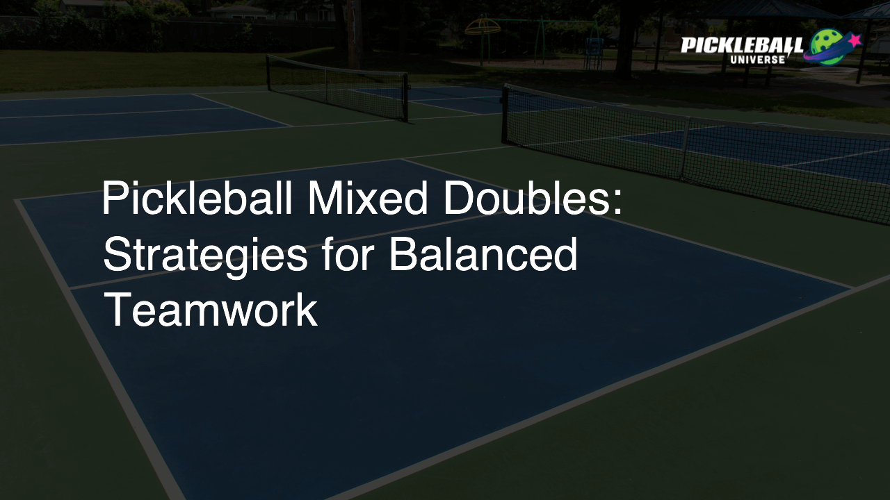 Pickleball Mixed Doubles: Strategies for Balanced Teamwork