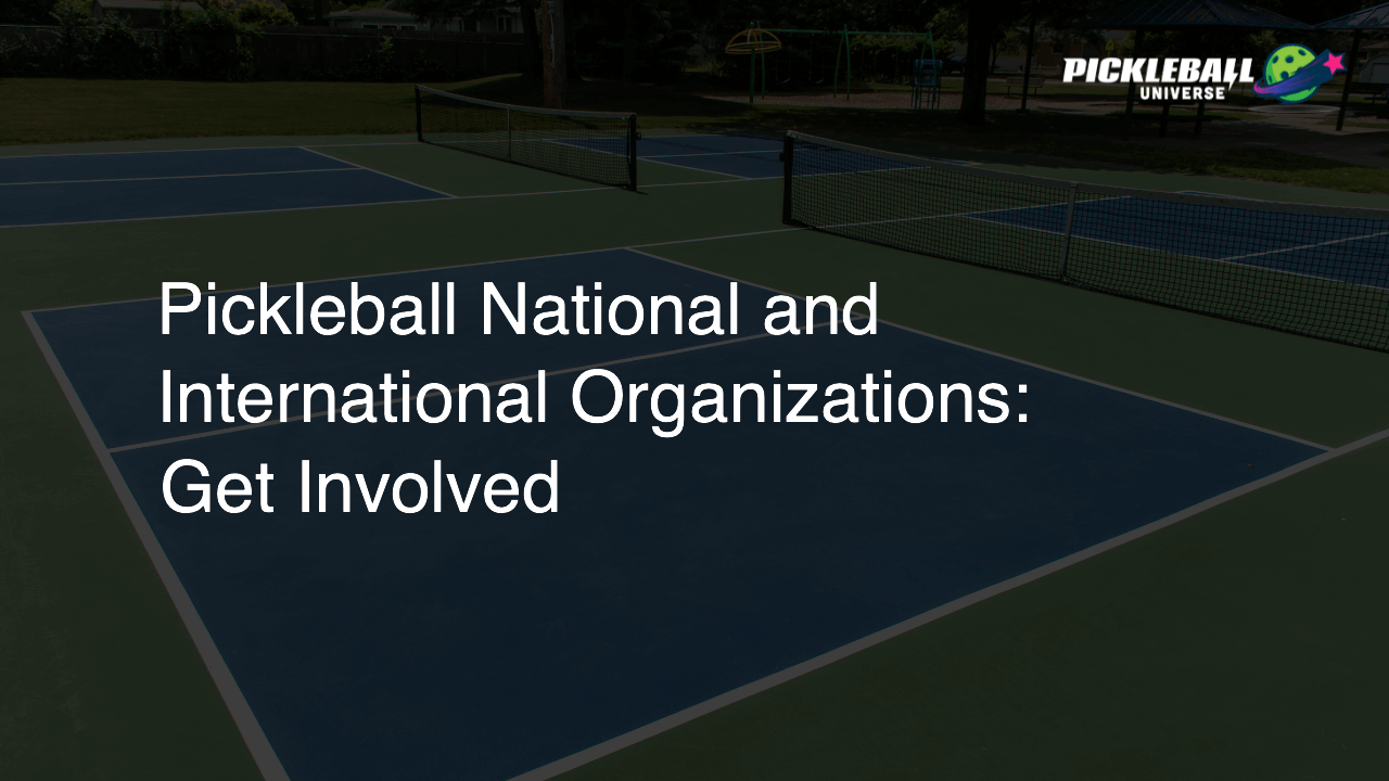 Pickleball National and International Organizations: Get Involved