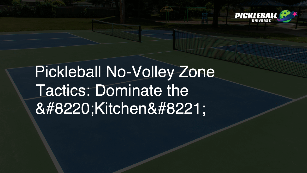 Pickleball No-Volley Zone Tactics: Dominate the “Kitchen”