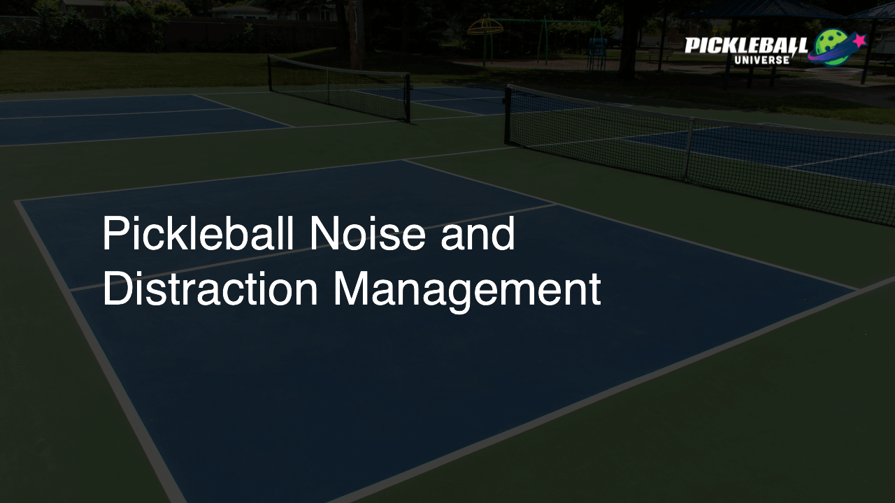Pickleball Noise and Distraction Management