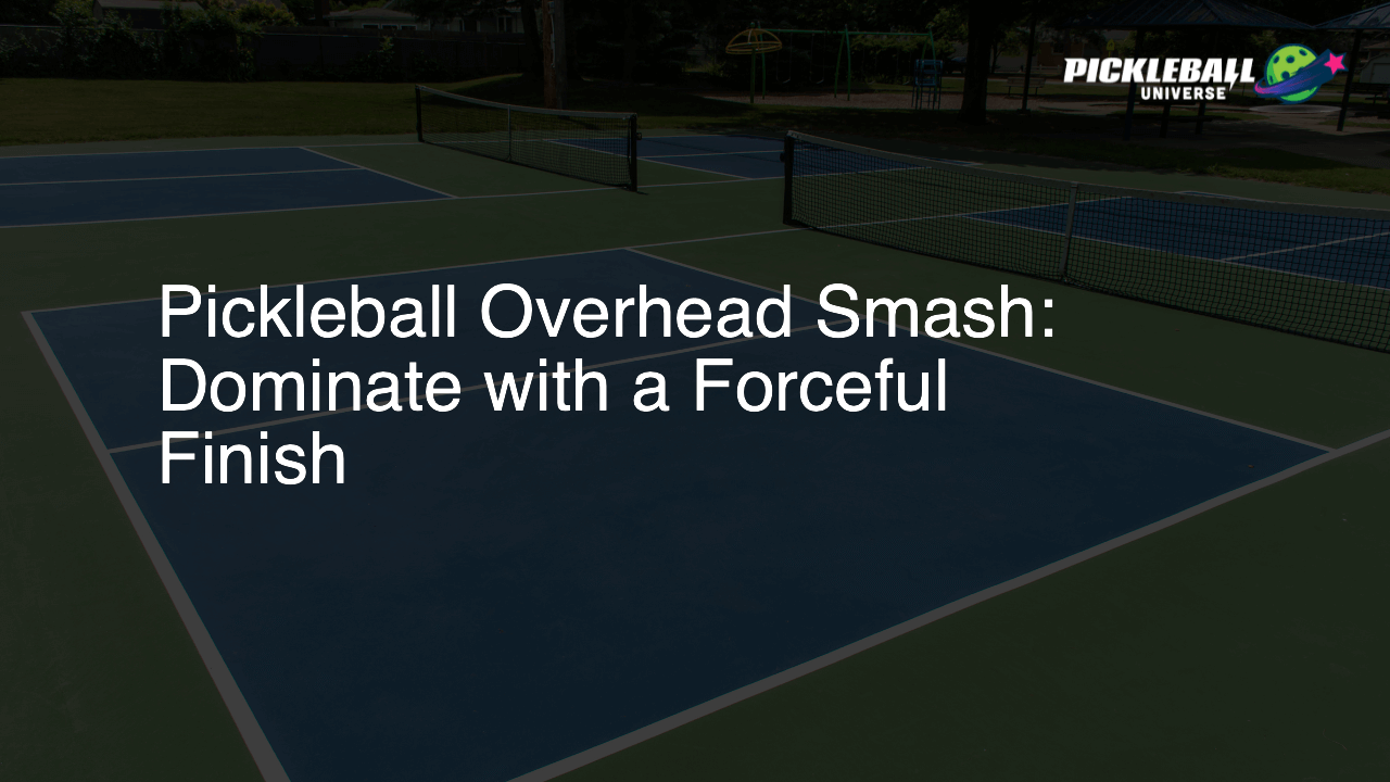 Pickleball Overhead Smash: Dominate with a Forceful Finish