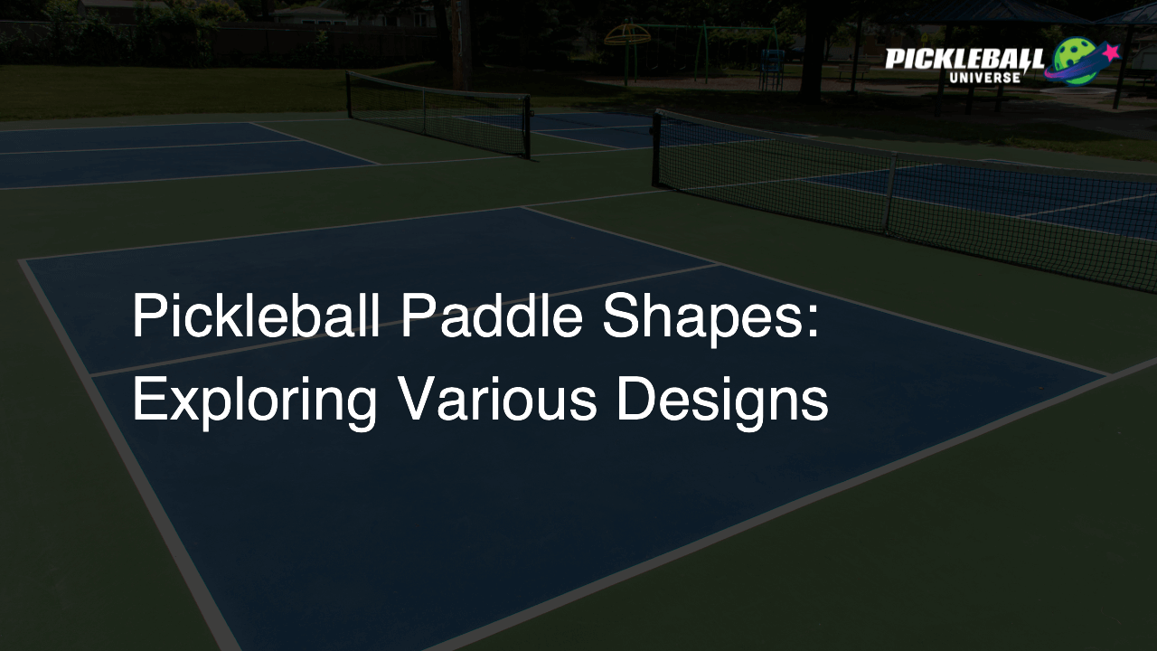 Pickleball Paddle Shapes: Exploring Various Designs
