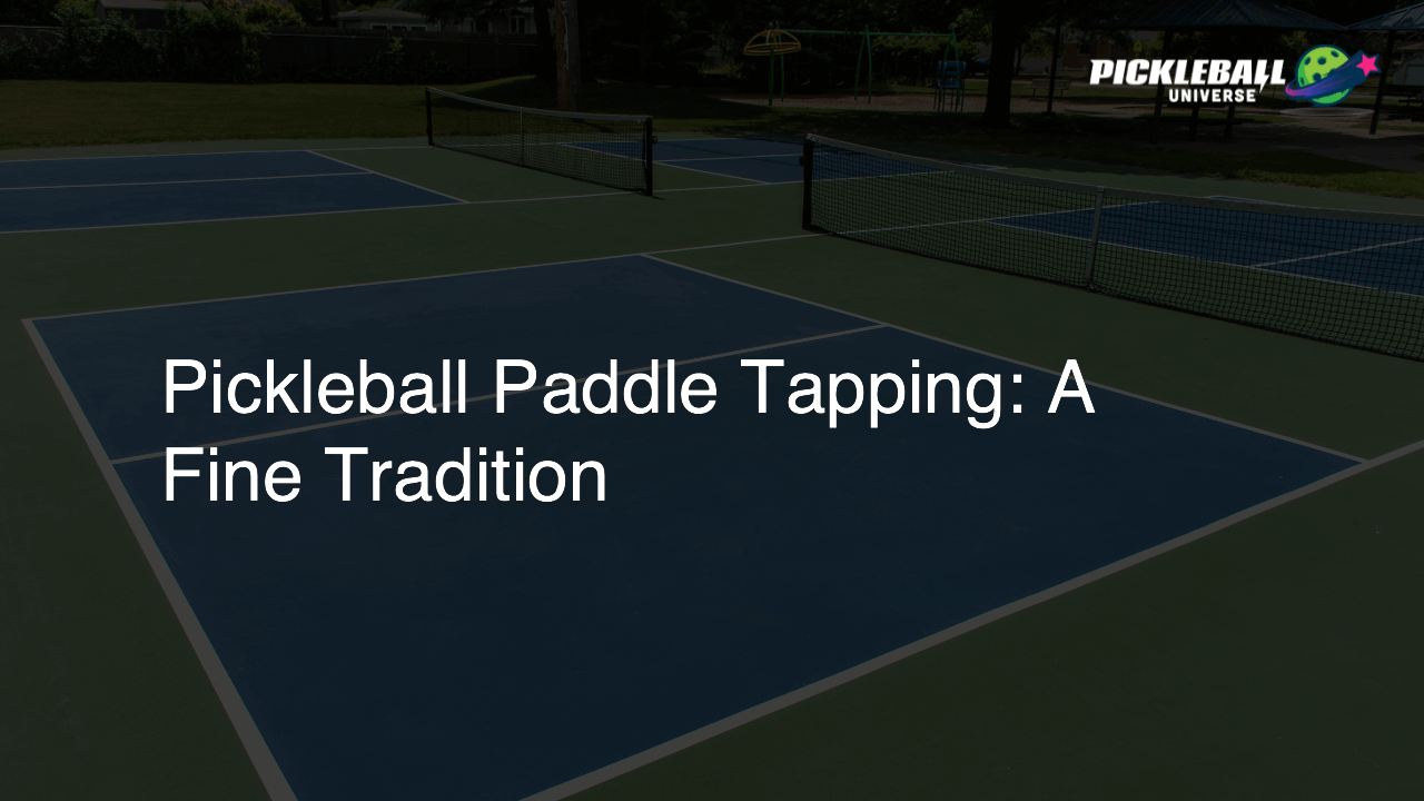 Pickleball Paddle Tapping: A Fine Tradition