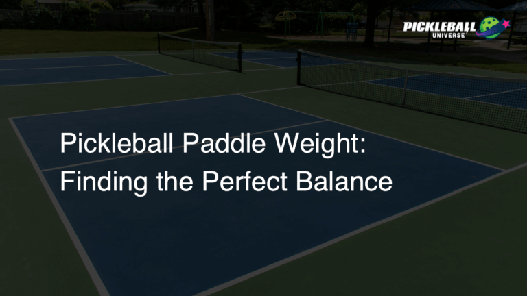 Pickleball Paddle Weight: Finding the Perfect Balance - Pickleball Universe