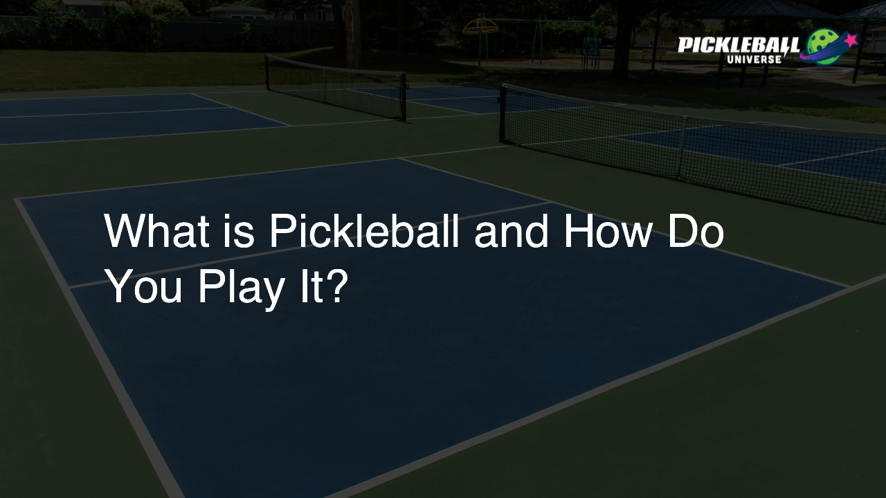 What is Pickleball and How Do You Play It?