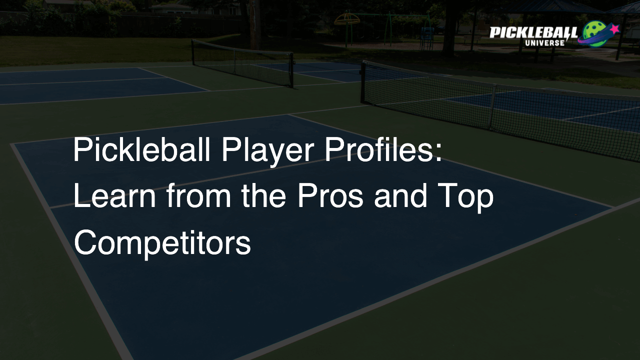 Pickleball Player Profiles: Learn from the Pros and Top Competitors