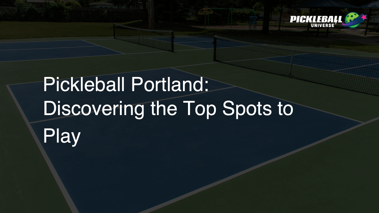 Pickleball Portland: Discovering the Top Spots to Play