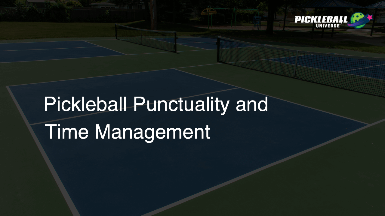 Pickleball Punctuality and Time Management