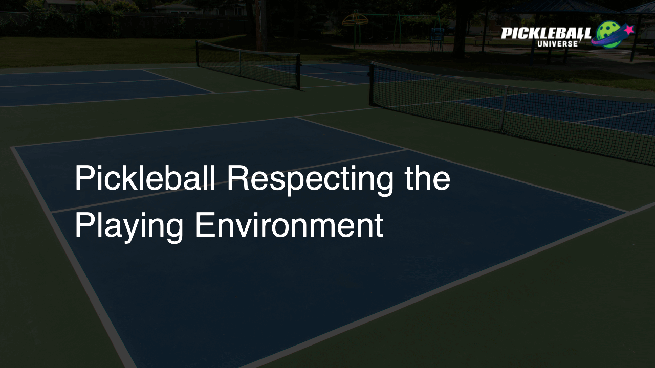 Pickleball Respecting the Playing Environment