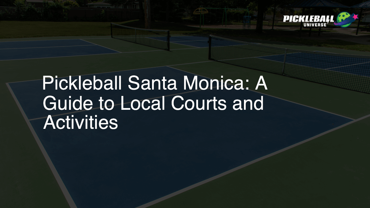 Pickleball Santa Monica: A Guide to Local Courts and Activities