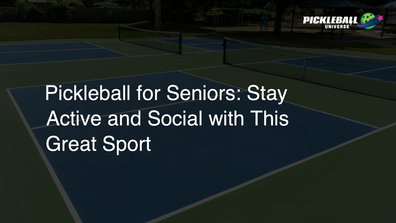 Pickleball for Seniors: Stay Active and Social with This Great Sport