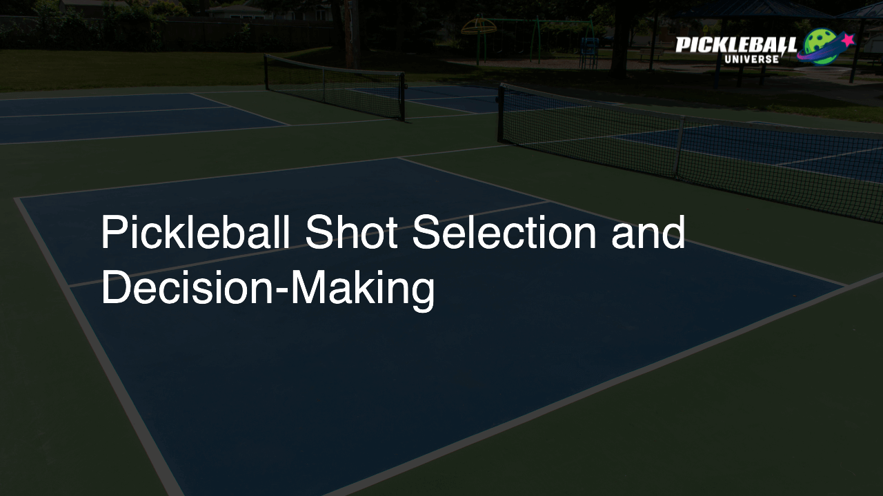 Pickleball Shot Selection and Decision-Making