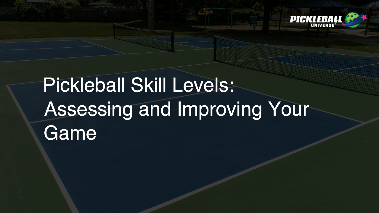 Pickleball Skill Levels: Assessing and Improving Your Game