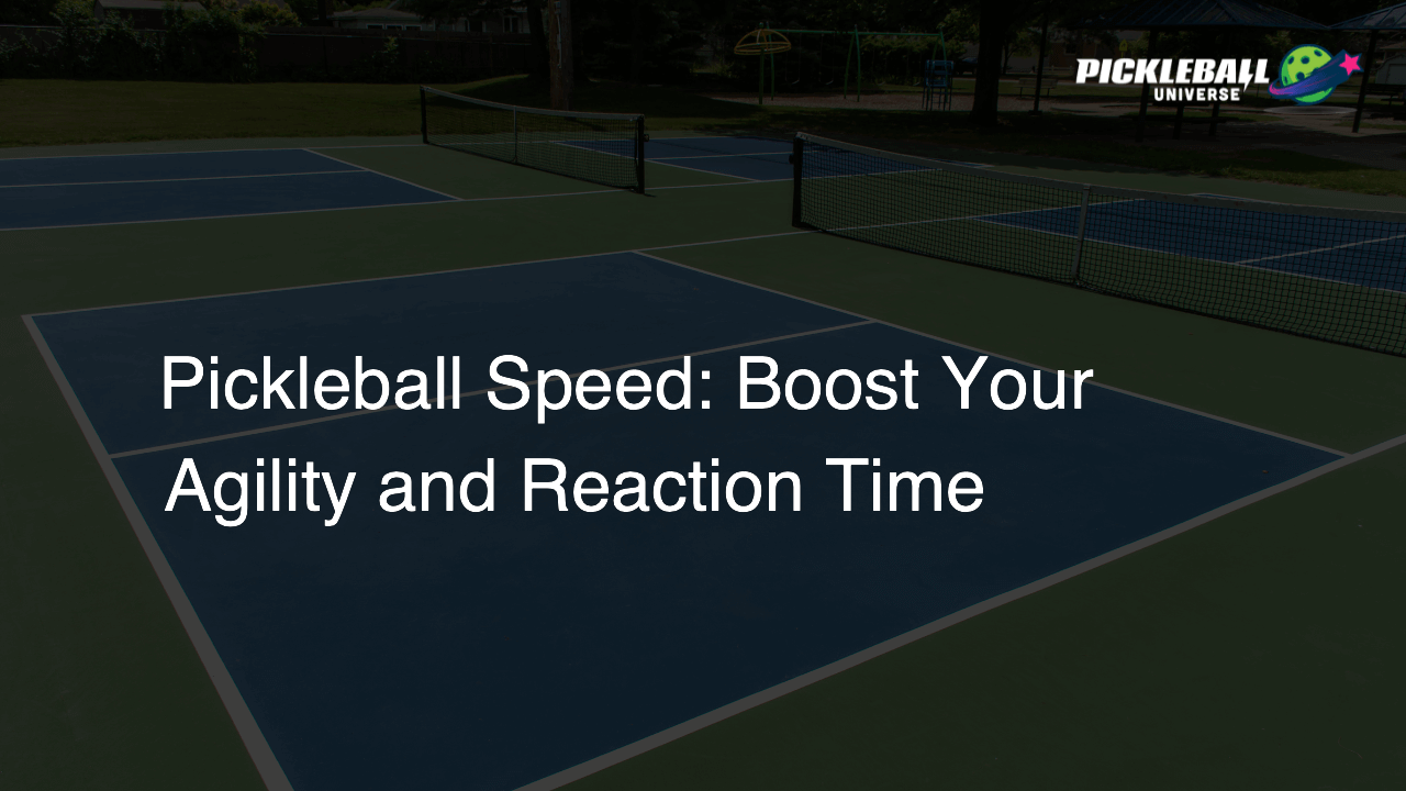 Pickleball Speed: Boost Your Agility and Reaction Time