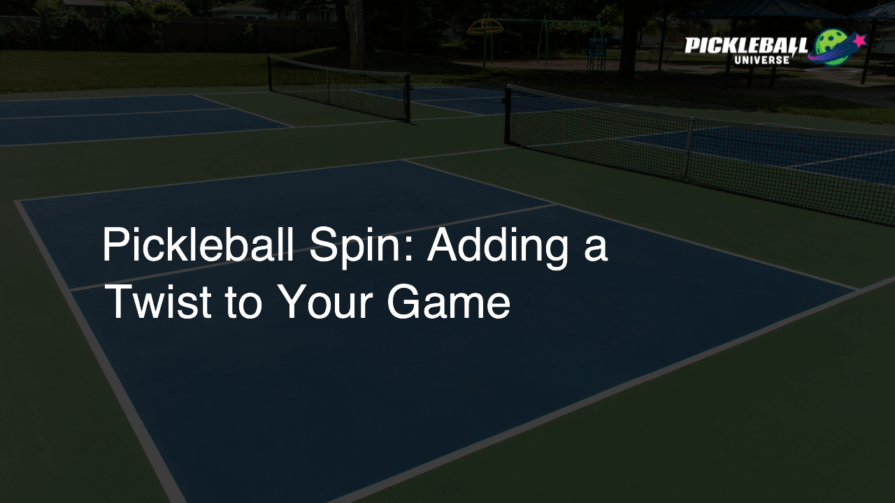 Pickleball Spin: Adding a Twist to Your Game
